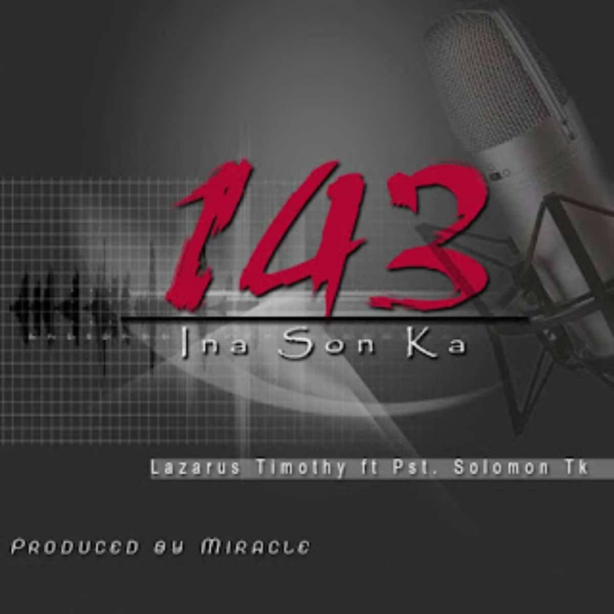 MUSIC | Ina Son Ka ft. Pst Solomon TK By Lazarus Timothy