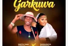 MUSIC | Garkuwa ft. Sarauniya Patience By Smith Dan Arewa