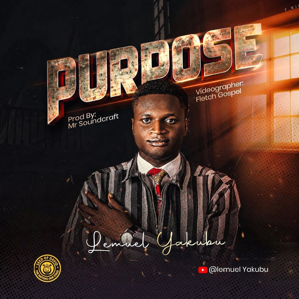 MUSIC | Purpose By Lemuel Yakubu